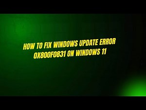 How to Fix Windows Update Error 0x800f0831 on Windows 11