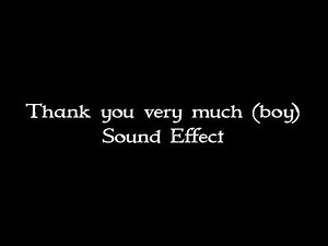 Thank you very much (boy) sound effect