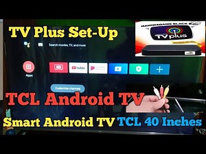 SMART TV | ANDROID TCL TV 40 inches | Set Up TV Plus
