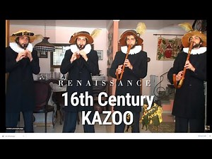 I played FOUR 16th Century KAZOOs Renaissance Italian theme