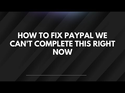 How To Fix PayPal We Can't Complete This Right Now
