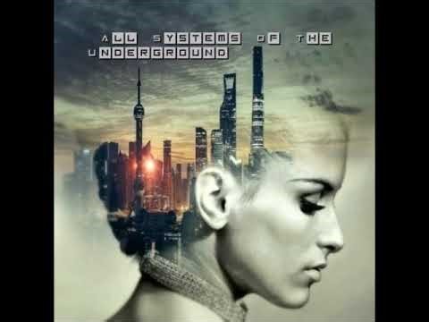 All Systems Of The Underground Full Album 2020