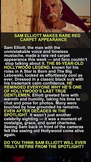 Sam Elliott Stuns Fans With Rare Red Carpet Appearance #SamElliott #Hollywood #Legend