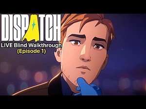 Dispatch: LIVE Blind Walkthrough (Episode 1)