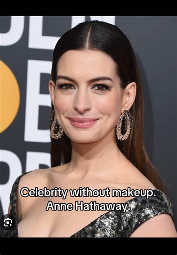 Celebrity without make up Anne Hathaway. #annehathaway #makeup #nomakeup #fyp #fypシ #celebrity #reaction #beauty #fypシ゚viral #parati #princess #beautiful #woman #actress #princessdiaries