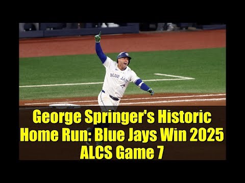 George Springer's Historic Home Run: Blue Jays Win 2025 ALCS Game 7