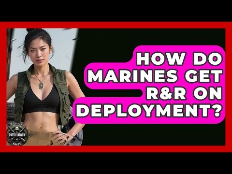 How Do Marines Get R&R On Deployment? - Battle Ready Force