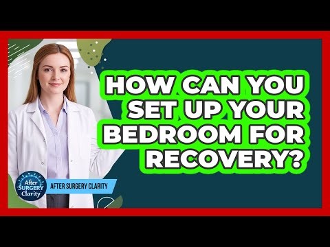 How Can You Set Up Your Bedroom For Recovery?