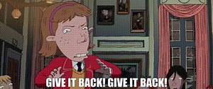 Give it back! Give it back!