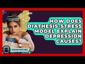 How Does Diathesis-stress Model Explain Depression Causes? - Depression Support Circle