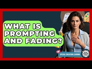 What Is Prompting And Fading? - Special Education Learning