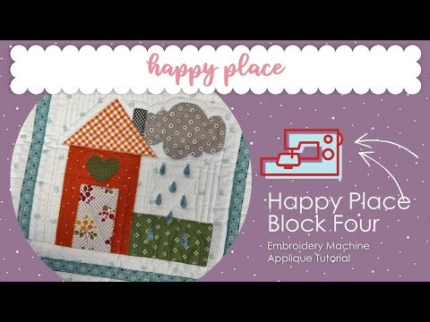 Happy Place Block Four Embroidery Machine Appliqué Tutorial