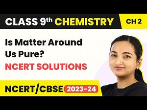 NCERT Exercise Solutions - Is Matter Around Us Pure | Class 9 Chemistry