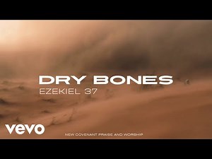New Covenant Praise & Worship - Dry Bones (Ezekiel 37) (Lyric Video)