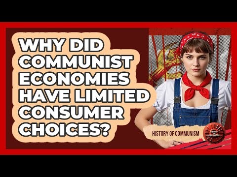 Why Did Communist Economies Have Limited Consumer Choices?