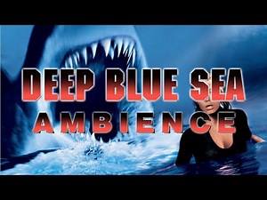 Deep Blue Sea (1999) Ambience | One Hour Ocean Ambient