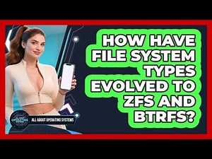 How Have File System Types Evolved To ZFS And Btrfs? - All About Operating Systems