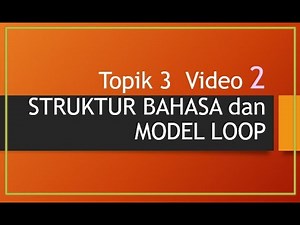 Topik 3 Video 2 Struktur BAHASA PROGRAM dan Model Perulangan