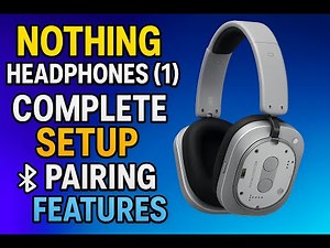 Nothing Headphones (1) – Complete Setup, Pairing & Hidden Features