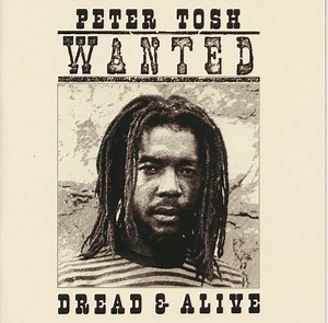 Peter Tosh - Wanted Dread & Alive