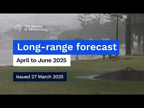 Climate and water long-range forecast, issued 27 March 2025