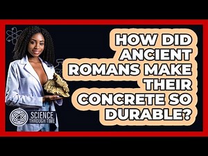 How Did Ancient Romans Make Their Concrete So Durable? - Science Through Time