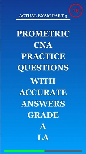 PROMETRIC CNA PRACTICE QUESTIONS WITH ACCURATE ANSWERS GRADE A LA