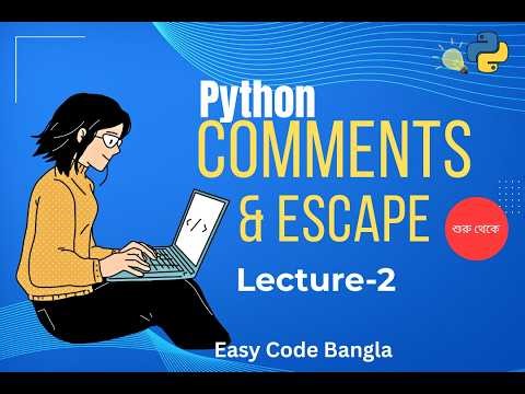 Python Comments & Escape Characters Bangla | Lecture 2 (Beginner Tutorial)