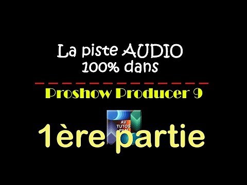 Proshow 9 La bande son 1ère partie