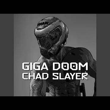 Giga Doom Chad Slayer