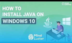 Mind Luster - Learn How to install Java on windows 10 Step by Step Procedure to install Java Great Learning