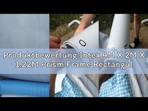Produktbewertung Intex 4M X 2M X 1.22M Prism Frame Rectangular Pool Set