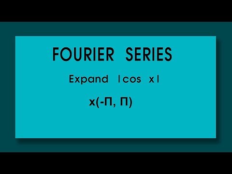 FOURIER SERIES f(x) = |cos x| in interval x (- pi to +pi)