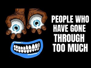 The Psychology of People Who Have Gone Through Too Much
