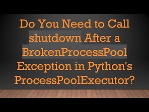 Do You Need to Call shutdown After a BrokenProcessPool Exception in Python's ProcessPoolExecutor?