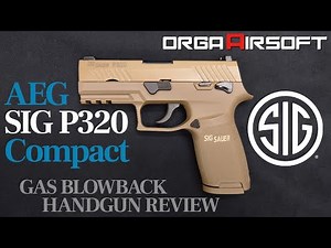 SIG P320コンパクト ガスブローバック 比較レビュー！ サバゲーおすすめハンドガン