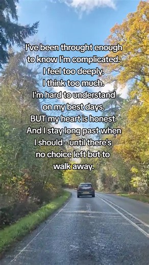 I've been throught enough to know I'm complicated. I feel too deeply. I think too much. I'm hard to understand on my best days. BUT my heart is honest. And I stay long past when I should - until there's no choice left but to walk away. #quotes #complicated #hardtounderstand #nochoice #choiceyourself