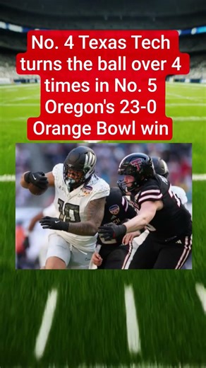 No. 4 Texas Tech turns the ball over 4 times in No. 5 Oregon's 23-0 Orange Bowl win