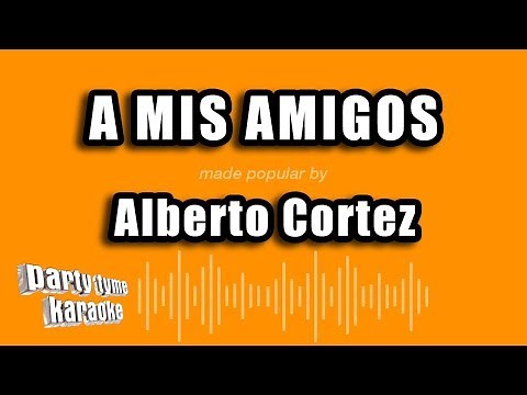 Alberto Cortez - A Mis Amigos (Versión Karaoke)