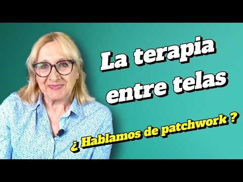 LA TERAPIA ENTRE TELAS- Patchwork beneficioso#patchwork #Hablamos de patchwork# El Baúl de Elena