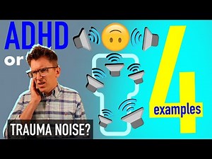 ADHD or Trauma Noise? - 4 Examples