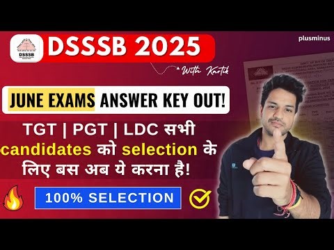 DSSSB 2025 Answer Key Out 🔥 | June Exams Update | TGT, PGT, LDC Selection Strategy!