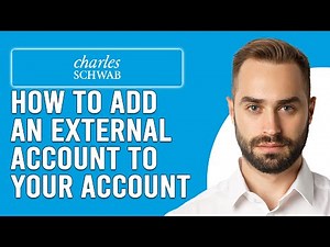 How To Add An External Account To Your Charles Schwab Account (Detailed Step-By-Step Guide)