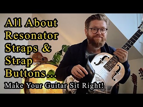 All About Resonator Guitar Straps and Strap Buttons