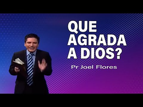 ¿Qué agrada a Dios? | Pr Joel Flores | sermones adventistas