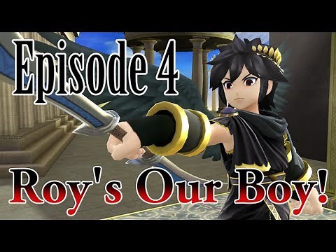 Roy's Our Boy! Episode 4 (Super Smash Bros. 4 Machinima)