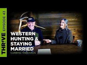 WESTERN HUNTING & STAYING MARRIED: CURBING THE CHAOS - Ep. 43