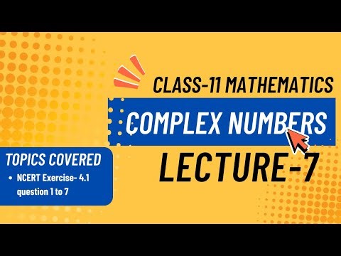 Class 11 Complex Numbers | NCERT Exercise 4.1 Q1 to Q7 Solutions | Lecture 7 | EduTreasure
