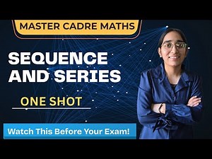Sequence and Series One Shot Lecture | Master Cadre Maths | Complete Revision #lecture 11
