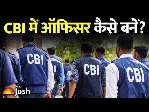 CBI ऑफिसर कैसे बनें? वर्दी, रुतबा और पावर! जानिए सिलेक्शन का पूरा प्रोसेस